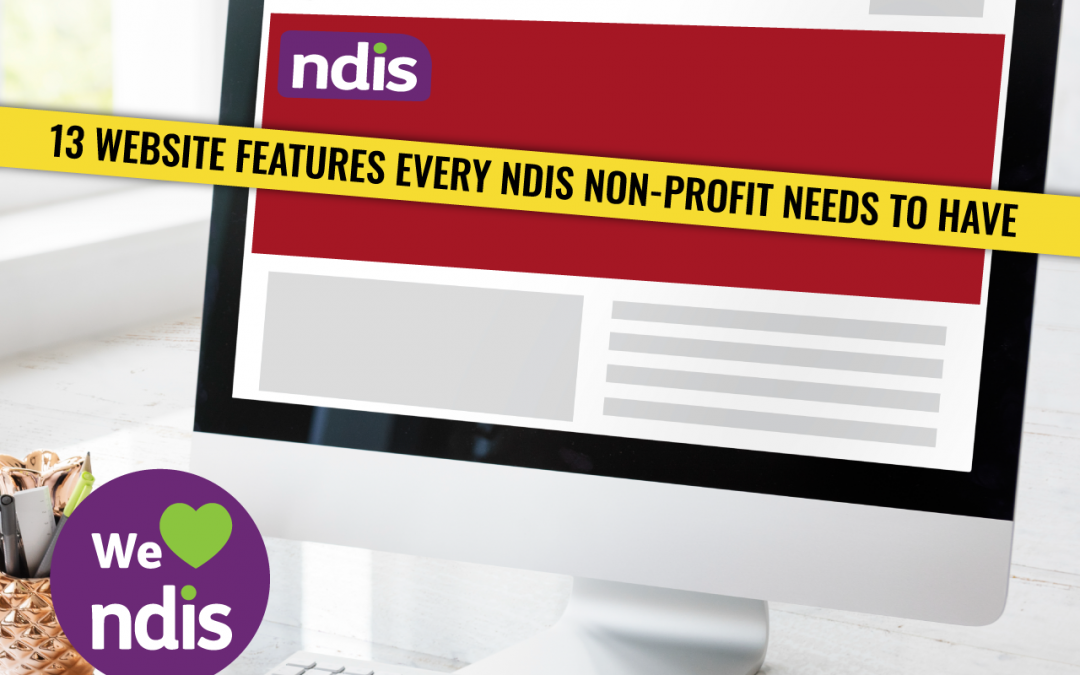 13 Website Features Every NDIS Non-Profit Needs to Have