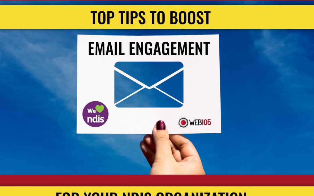 Top Tips to Boost Email Engagement for Your NDIS Organization