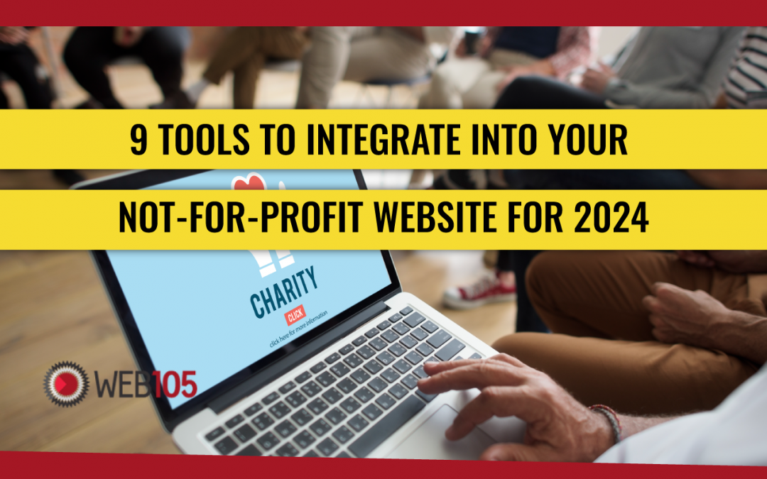 9 Tools to Integrate into Your Not-for-Profit Website for 2024
