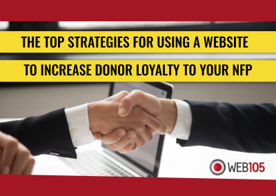 The Top Strategies for Using a Website to Increase Donor Loyalty to Your NFP