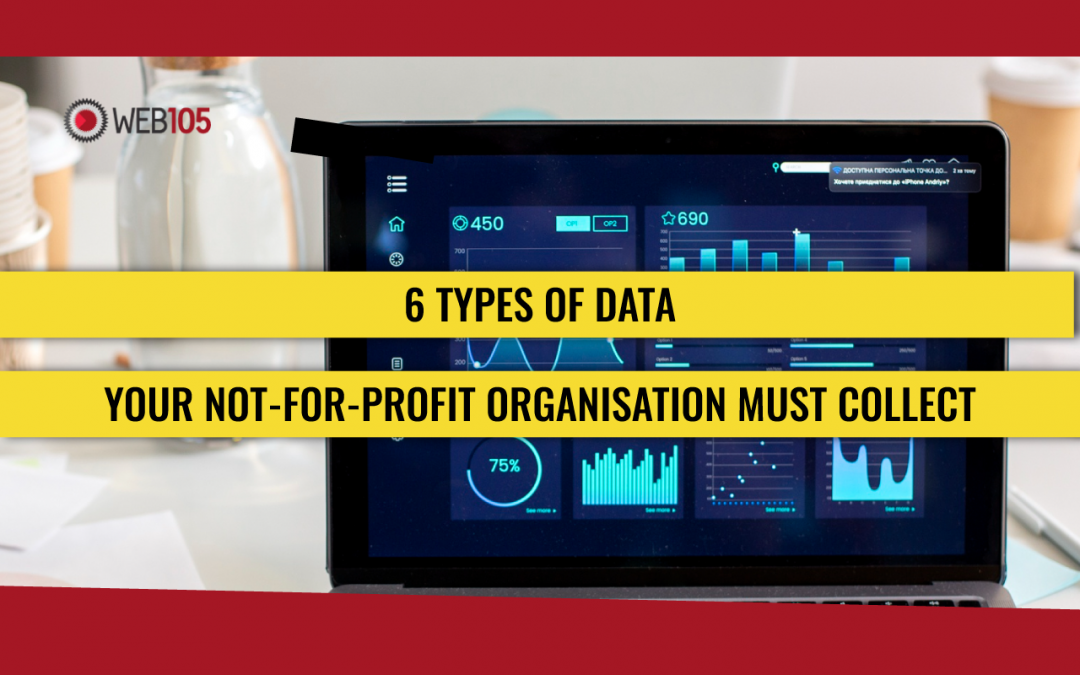 6 Types of Data Your Not-for-Profit Organisation Must Collect