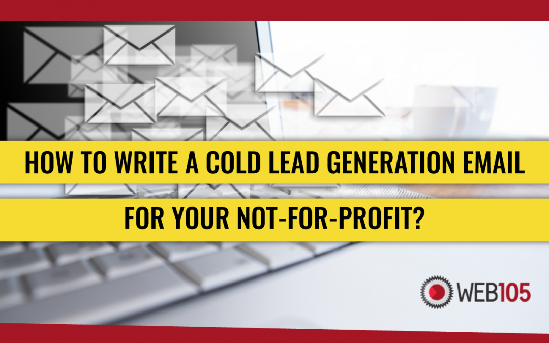 How to Write a Cold Lead Generation Email for Your Not-for-Profit?