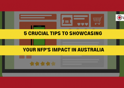 5 Crucial Tips to Showcasing Your NFP’s Impact in Australia