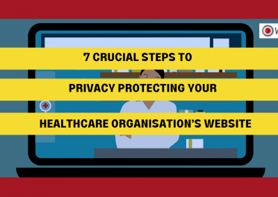 7 Crucial Steps to Privacy Protecting Your Healthcare Organisation’s Website
