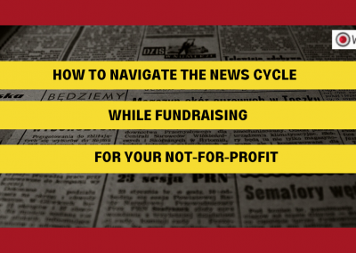 How to Navigate the News Cycle While Fundraising for Your Not-for-Profit