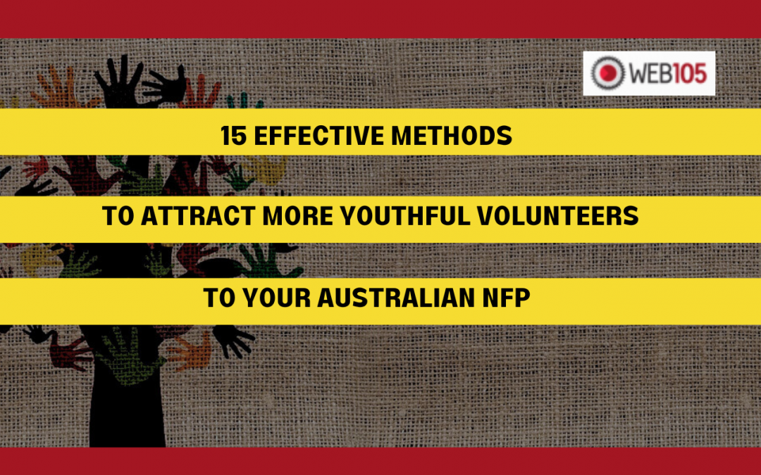 15 Effective Methods to Attract More Youthful Volunteers to Your Australian NFP