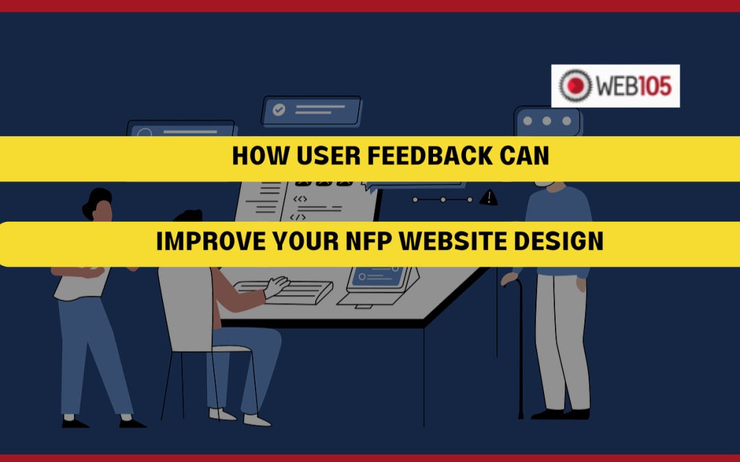 How User Feedback Can Improve Your NFP Website Design