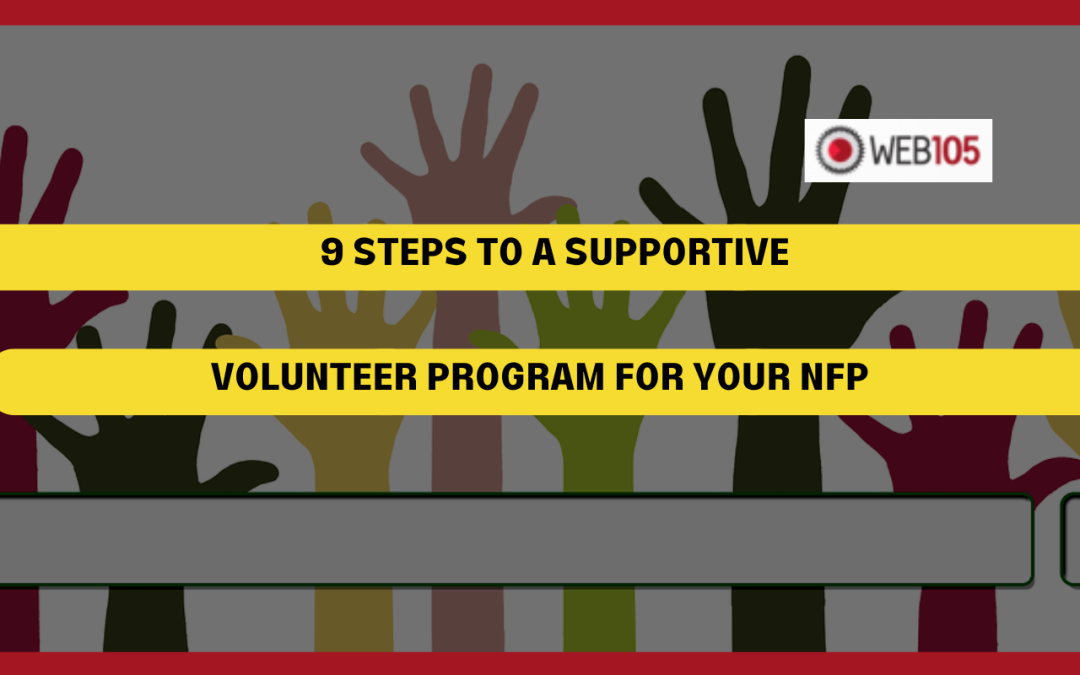 9 Steps to a Supportive Volunteer Program for Your NFP