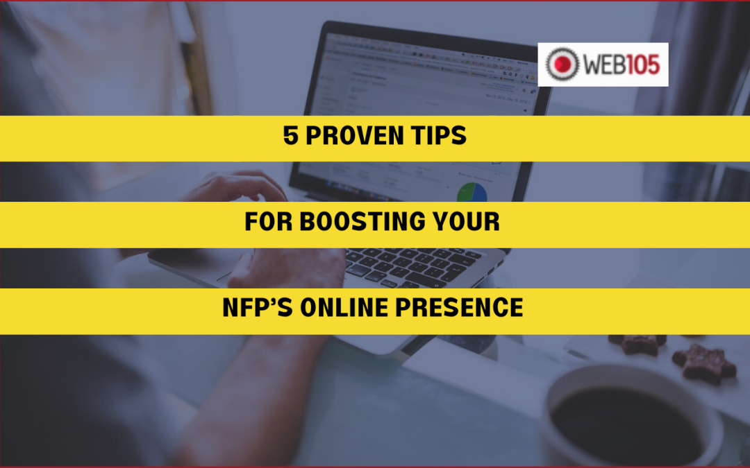 5 Proven Tips for Boosting Your NFP’s Online Presence