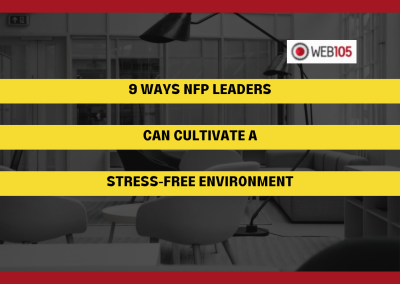 9 Ways NFP Leaders Can Cultivate a Stress-Free Environment