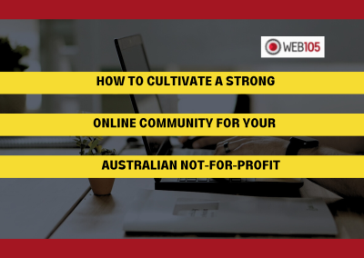 How to Cultivate a Strong Online Community for Your Australian Not-for-Profit