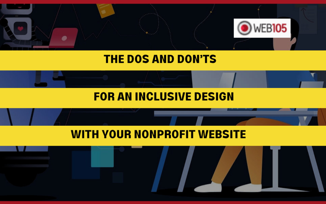 The Dos and Don’ts for an Inclusive Design with Your Nonprofit Website