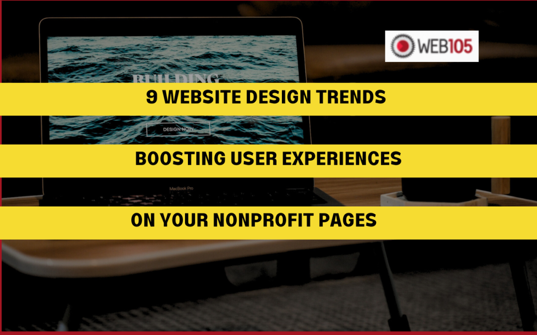 9 Website Design Trends Boosting User Experiences on Your Nonprofit Pages