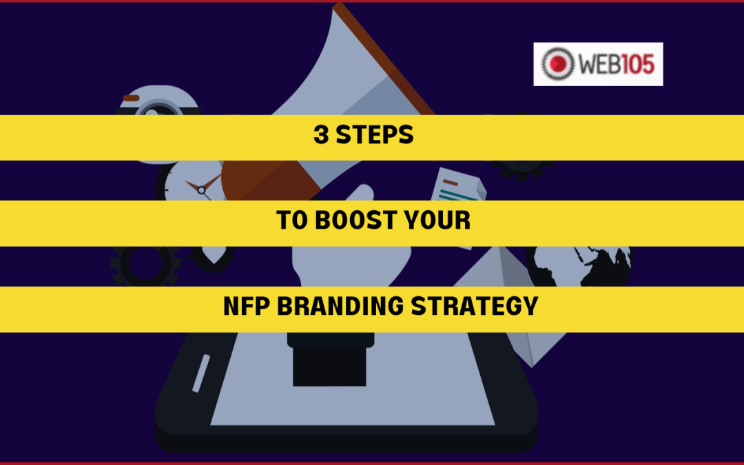 3 Steps to Boost Your NFP Branding Strategy