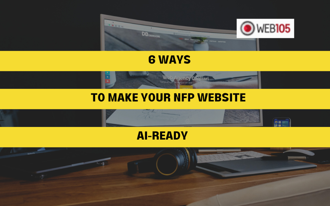 6 Ways to Make Your NFP Website AI-Ready