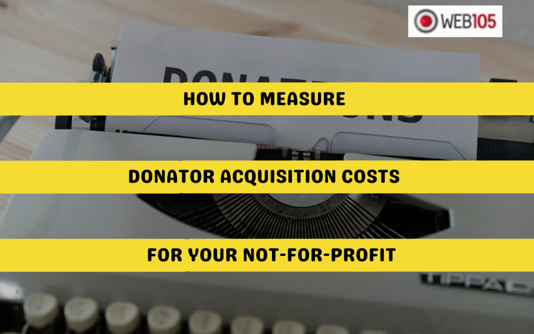 How to Measure Donator Acquisition Costs for Your Not-for-Profit