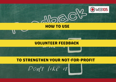 How to Use Volunteer Feedback to Strengthen Your Not-for-Profit