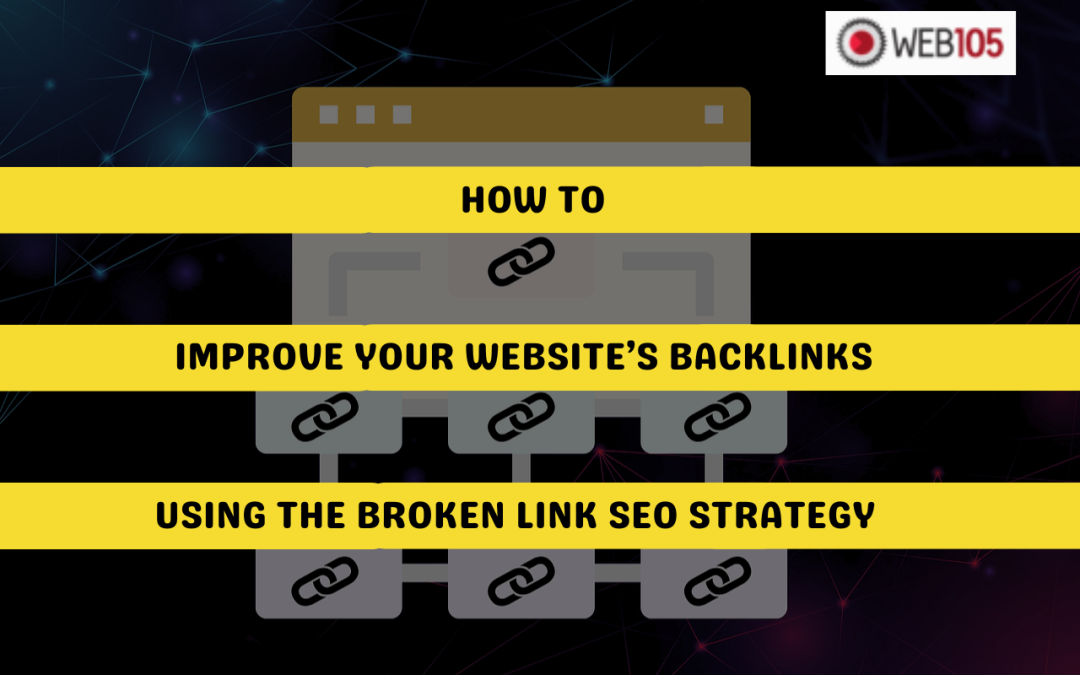How to Improve Your Website’s Backlinks Using the Broken Link SEO Strategy